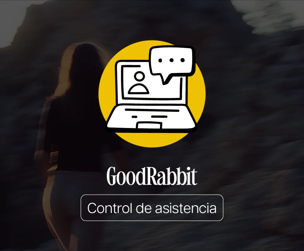 GoodRabbit explica cómo gestionar el Control de Asistencia en el Trabajo Remoto y qué herramientas usar para llevar un registro preciso.