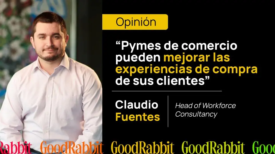 Claudio Fuentes (GoodRabbit) explica cómo optimizar la dotación de personal mejora la experiencia de compra en tiendas de retail.